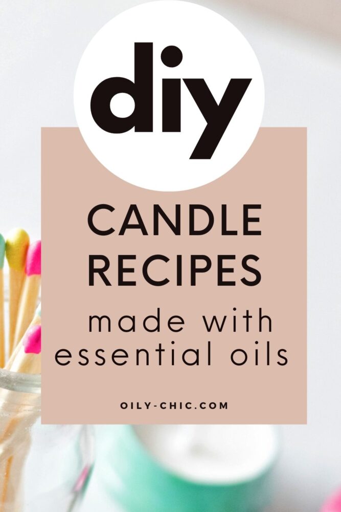 Learn how to make ten DIY essential oil candles! What are you waiting for?