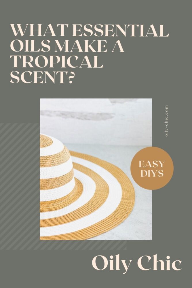 What essential oils make a tropical scent?