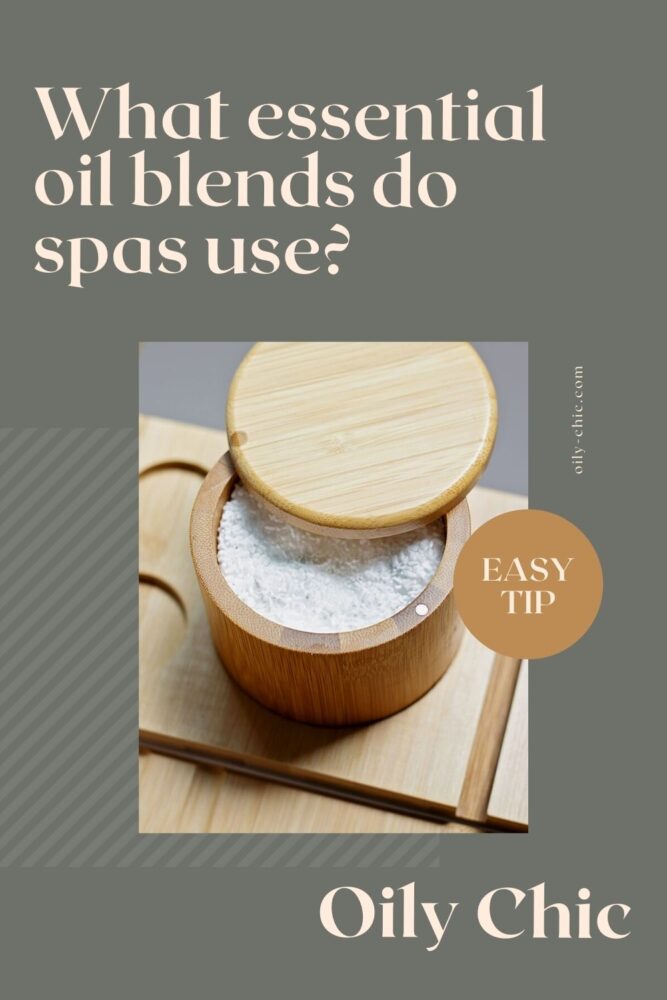 What essential oil blends do spas use? Here’s a list of those known to be used in spa fragrances and a printable spa essential oil blends chart!