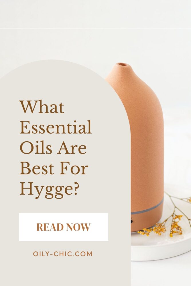 What Essential Oils Are Best For Hygge? Start with these hygge essential oil blends!
